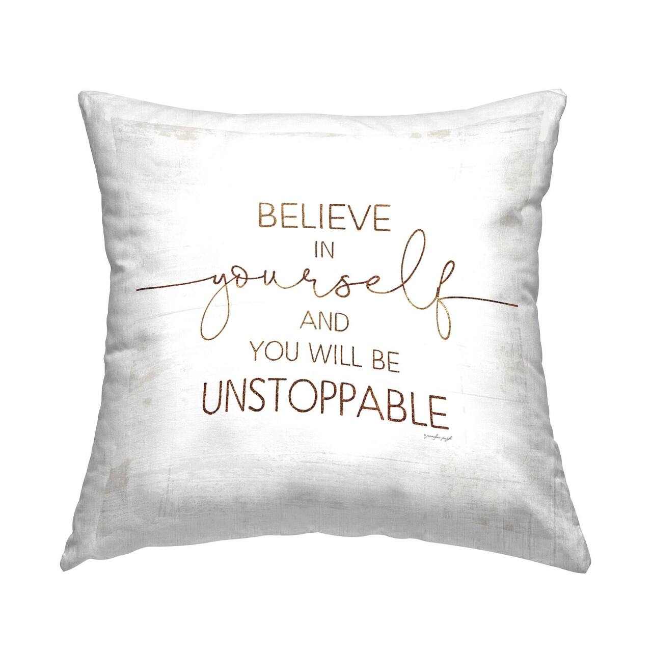 Stupell Industries Believe In Yourself Be Unstoppable Phrase Rustic Typography Throw Pillow 18" x 18"